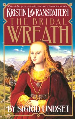 The Bridal Wreath: Kristin Lavransdatter, Vol.1