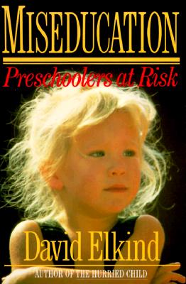 Image for Miseducation: Preschoolers at Risk