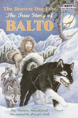 BRAVEST DOG EVER The True Story of Balto