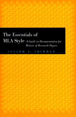 The Essentials of MLA Style: A Guide to Documentation for Writers of Research Papers