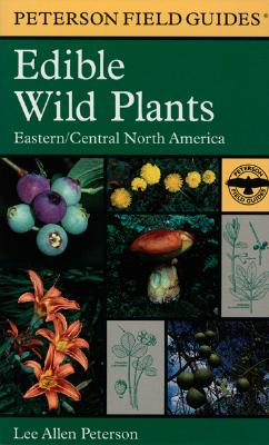 A Field Guide to Edible Wild Plants: Eastern and central North America (Peterson Field Guides(R))