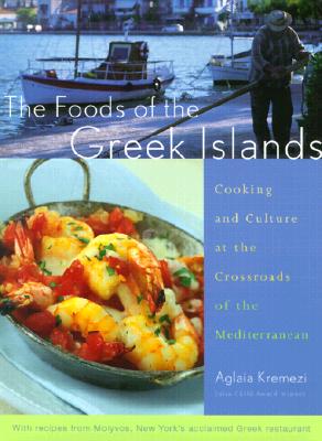 Foods of the Greek Islands: Cooking and Culture at the Crossroads of the Mediterranean