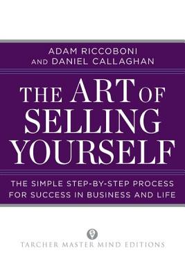 The Art of Selling Yourself: The Simple Step-by-Step Process for Success in Business and Life (Tarcher Master Mind Editions)