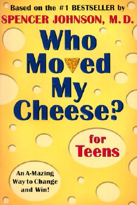 WHO MOVED MY CHEESE FOR TEEN Image for WHO MOVED MY CHEESE FOR TEEN