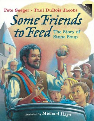 Some Friends to Feed: The Story of Stone Soup [With CD]