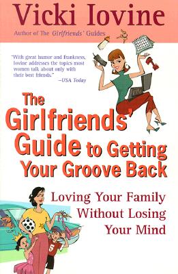 The Girlfriends' Guide to Getting your Groove Back (Girlfriends' Guides)