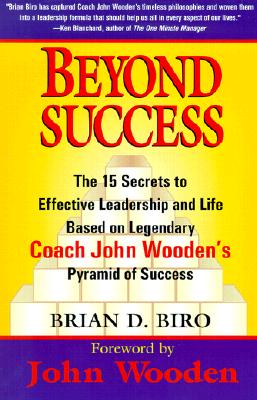 Image for Beyond Success - The 15 Secrets to Effective Leadership and Life Based on Legendary Coach John Wooden's Pyramid of Success