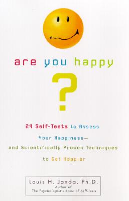 Are You Happy: 24 Self Tests to Assess Your Happiness and Scientifically Proven Techniques to.