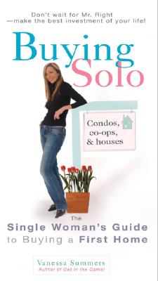 Buying Solo : The Single Womans Guide To Buying A First Home
