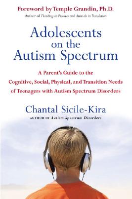 Image for Adolescents on the Autism Spectrum: A Parent's Guide to the Cognitive, Social, Physical, and Transition Needs ofTeen agers with Autism Spectrum Disorders