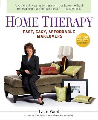 Home Therapy: Fast, Easy, Affordable Makeovers