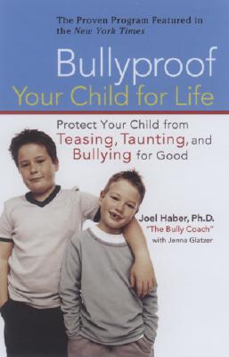 Image for Bullyproof Your Child For Life: Protect Your Child