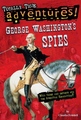 Image for George Washington's Spies (Totally True Adventures)