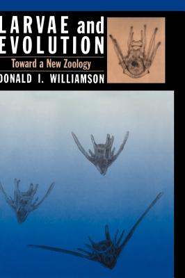 Larvae and Evolution: Toward a New Zoology