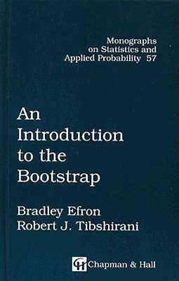 Image for An Introduction to the Bootstrap (Chapman & Hall/CRC Monographs on Statistics and Applied Probability 57) An Introduction to the Bootstrap (Chapman & Hall/CRC Monographs on Statistics and Applied Probability 57)