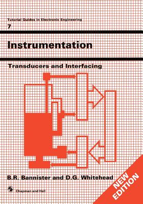 Instrumentation: Transducers and Interfacing (Tutorial Guides in Electronic Engineering, 7)