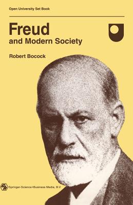 Freud and Modern Society: An outline and analysis of Freud's sociology (Open University Set Book)