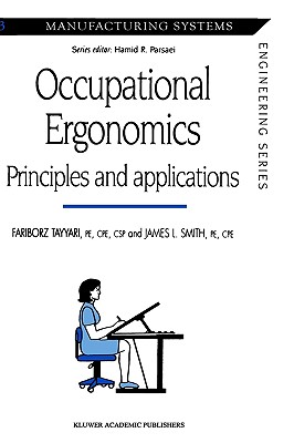 Occupational Ergonomics: Principles and applications (Manufacturing Systems Engineering Series, 3)