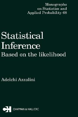 Statistical Inference Based on the likelihood: Based on the likelihood (Chapman & Hall/CRC Monographs on Statistics and Applied Probability)