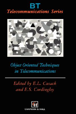 Object Oriented Techniques in Telecommunications (BT Telecommunications Series, 6)