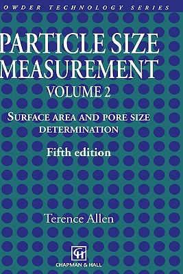 Particle Size Measurement: Volume 2: Surface Area and Pore Size Determination. (Particle Technology Series, 7)