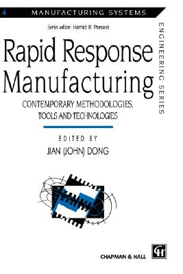 Rapid Response Manufacturing: Contemporary methodologies, tools and technologies (Manufacturing Systems Engineering Series, 4)