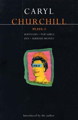 Image for Churchill Plays 2: Softcops; Top Girls; Fen; Serious Money (Contemporary Dramatists)