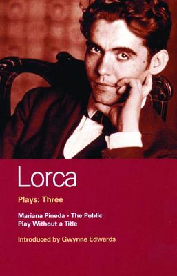 Lorca Plays: 3: The Public; Play without a Title; Mariana Pineda (World Classics)
