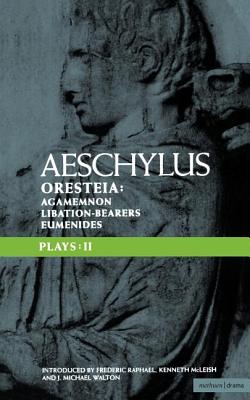 Aeschylus Plays: II: The Oresteia; Agamemnon; The Libation-bearers; The Eumenides (Classical Dramatists) Image for Aeschylus Plays: II: The Oresteia; Agamemnon; The Libation-bearers; The Eumenides (Classical Dramatists)