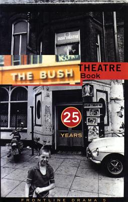 Frontline Drama 5: Bush Theatre Book (Play Anthologies)