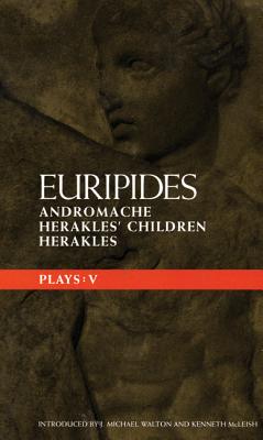 Euripides Plays: 5: Andromache; Herakles' Children and Herakles (Classical Dramatists) (Vol 5)