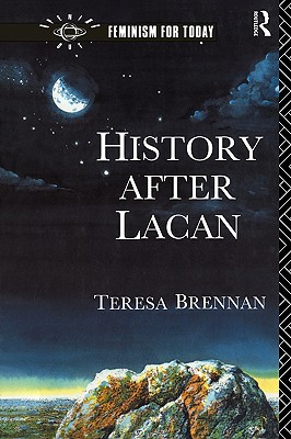 History After Lacan (Opening Out: Feminism for Today)