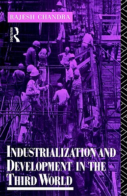 Industrialization and Development in the Third World (Routledge Introductions to Development)