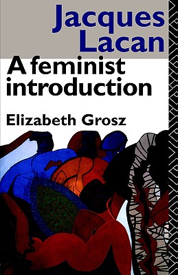Jacques Lacan: A Feminist Introduction