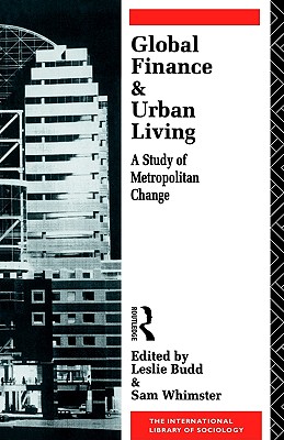 Global Finance and Urban Living: A Study of Metropolitan Change (International Library of Sociology)