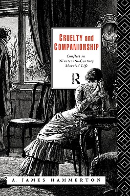 Cruelty and Companionship: Conflict in Nineteenth Century Married Life