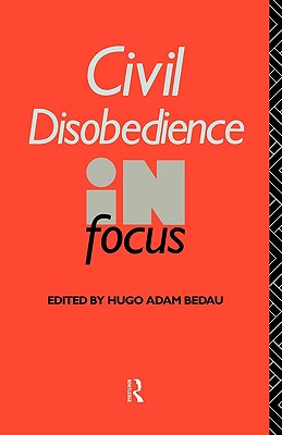 Civil Disobedience in Focus (Philosophers in Focus)