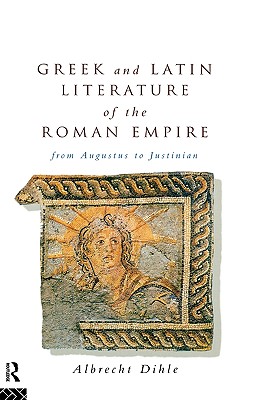 GREEK AND LATIN LITERATURE OF THE ROMAN EMPIRE From Augustus to Justinian
