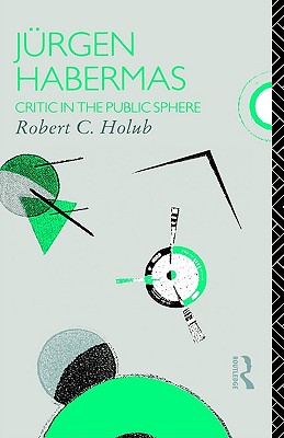 Jurgen Habermas (Critics of the Twentieth Century)