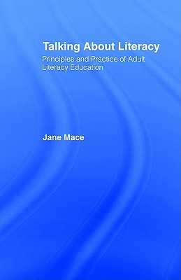 Talking About Literacy: Principles and Practice of Adult Literacy Education