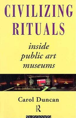 CIVILIZING RITUALS Inside Public Art Museums