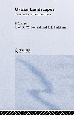 Urban Landscapes: International Perspectives (Routledge Geography and Environment Series)