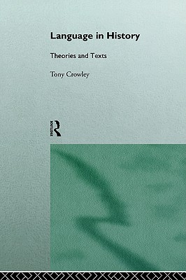 Language in History: Theories and Texts (The Politics of Language)