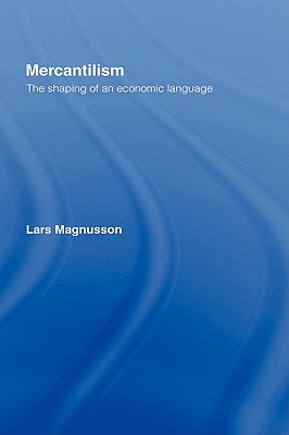 Mercantilism: The Shaping of an Economic Language
