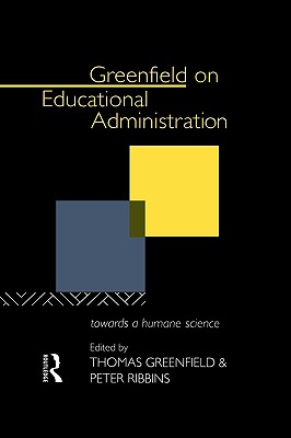 Greenfield on Educational Administration: Towards a Humane Craft