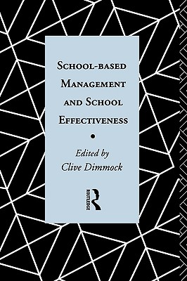 School-Based Management and School Effectiveness (Educational Management Series)