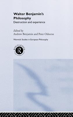 Walter Benjamin's Philosophy (Warwick Studies in European Philosophy)