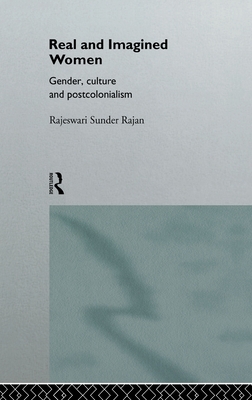 Real and Imagined Women: Gender, Culture and Postcolonialism