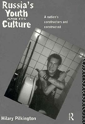 Russia's Youth and Its Culture: A Nation's Constructors and Constructed