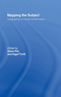 Mapping the Subject: Geographies of Cultural Transformation